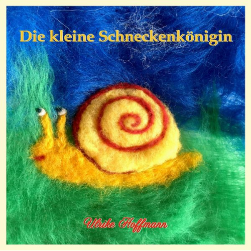 Ulrike Hoffmann - Die kleine Schneckenkönigin