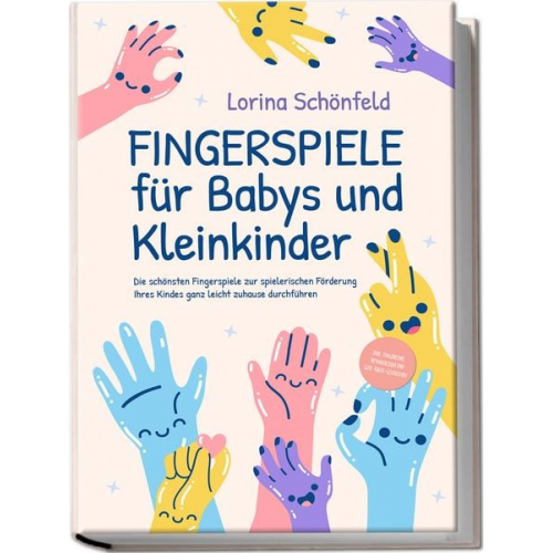 Lorina Schönfeld - Fingerspiele für Babys und Kleinkinder: Die schönsten Fingerspiele zur spieleris