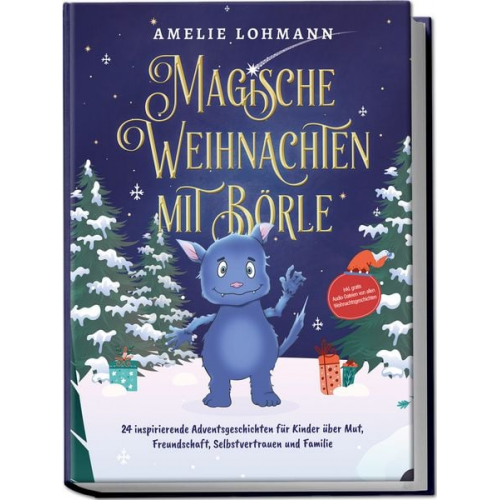 Amelie Lohmann - Magische Weihnachten mit Börle: 24 inspirierende Adventsgeschichten für Kinder über Mut, Freundschaft, Selbstvertrauen und Familie - inkl. gratis Audi