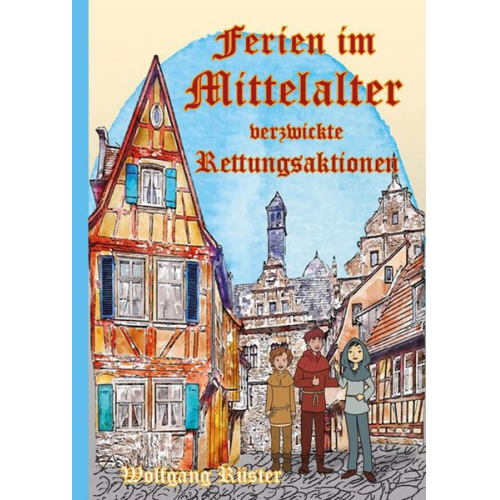 Wolfgang Rüster - Ferien im Mittelalter