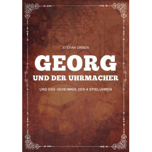 Stefan Orben - Georg und der Uhrmacher - Und das Geheimnis der 4 Spieluhren