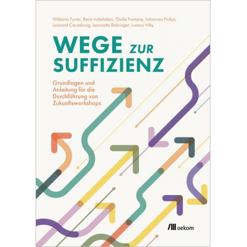 Wiktoria Furrer René Inderbitzin Giulia Fontana Johannes Probst Leonard Creutzburg - Wege zur Suffizienz