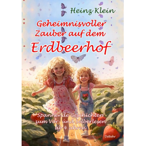 Heinz Klein - Geheimnisvoller Zauber auf dem Erdbeerhof - Spannende Geschichten zum Vor- und Selberlesen ab 4 bis 12 Jahren