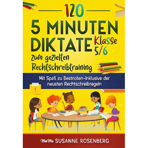 Susanne Rosenberg - 120 5-Minuten-Diktate Klasse 5/6 zum gezielten Rechtschreibtraining