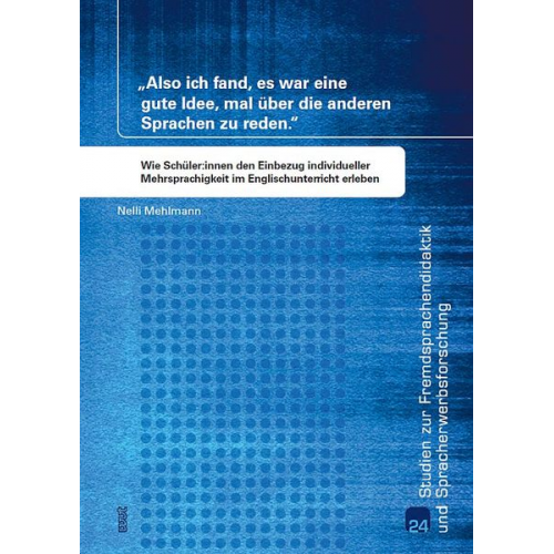 Nelli Mehlmann - „Also ich fand, es war eine gute Idee, mal über die anderen Sprachen zu reden.“ Wie Schüler:innen den Einbezug individueller Mehrsprachigkeit im Engli