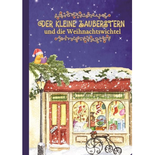 Josie Zimtbärwind Kinderbücher Zimtbärwind - Der kleine Zauberstern und die Weihnachtswichtel - Kinderbuch Weihnachten über das Anderssein und Mut und Wünsche