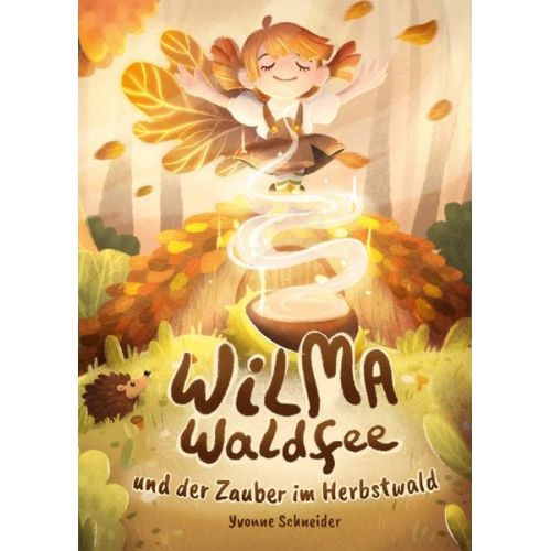 Yvonne Schneider - Wilma Waldfee und der Zauber im Herbstwald