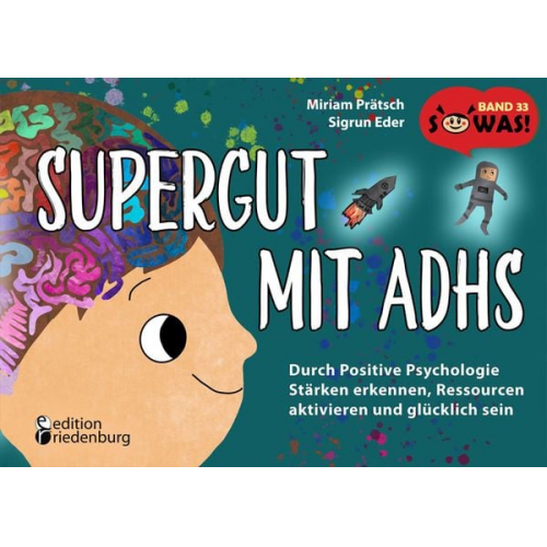 Miriam Prätsch Sigrun Eder - Supergut mit ADHS - Durch Positive Psychologie Stärken erkennen, Ressourcen aktivieren und glücklich sein