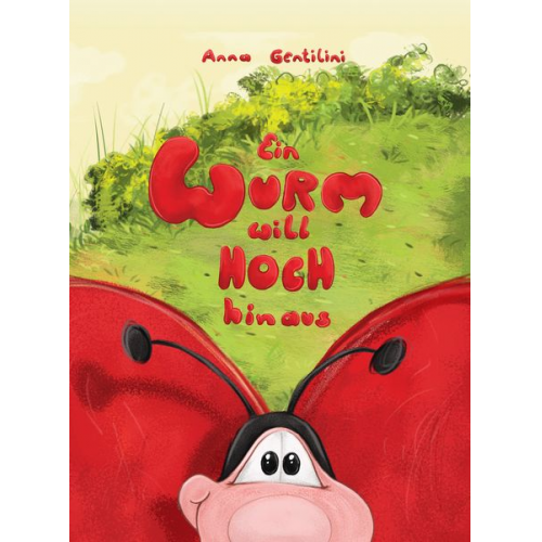 Anna Gentilini - Ein Wurm will hoch hinaus