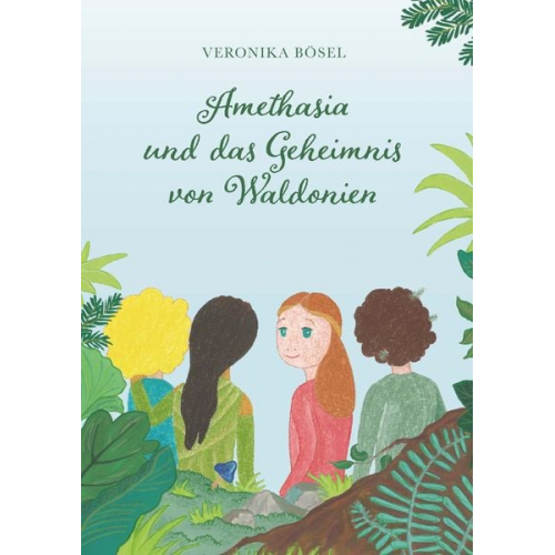 Veronika Bösel - Amethasia und das Geheimnis von Waldonien