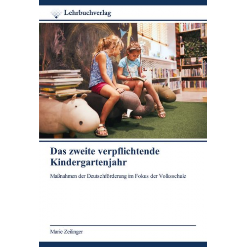 Marie Zeilinger - Das zweite verpflichtende Kindergartenjahr