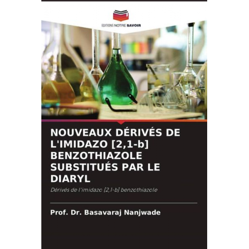 Basavaraj Nanjwade - Nouveaux Dérivés De L'imidazo [2,1-B] Benzothiazole Substitués Par Le Diaryl