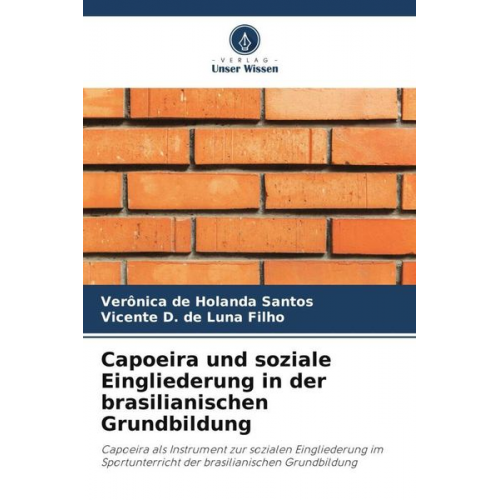 Verônica de Holanda Santos Vicente D. de Luna Filho - Capoeira und soziale Eingliederung in der brasilianischen Grundbildung