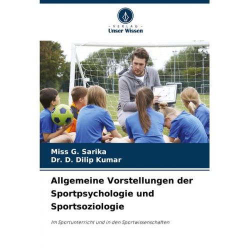 Miss G. Sarika D. Dilip Kumar - Allgemeine Vorstellungen der Sportpsychologie und Sportsoziologie