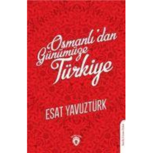 Esat Yavuztürk - Osmanlidan Günümüze Türkiye