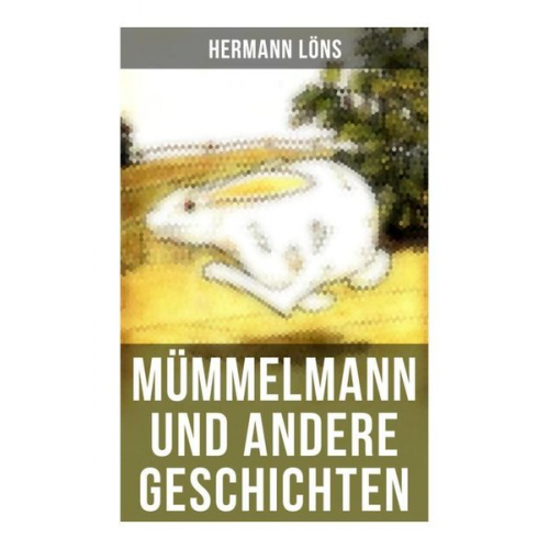 Hermann Löns - Mümmelmann und andere Geschichten