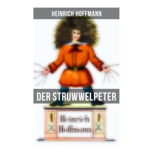 Heinrich Hoffmann - Der Struwwelpeter