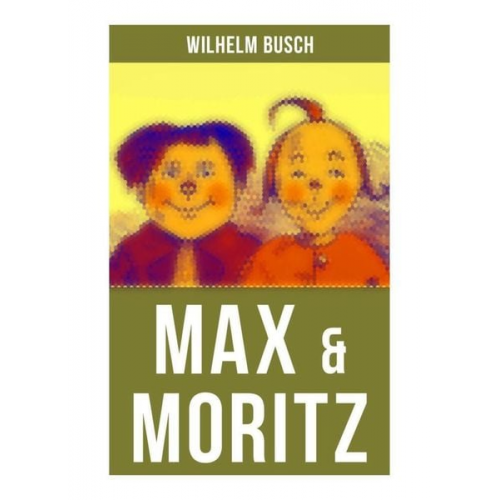 Wilhelm Busch - Max & Moritz