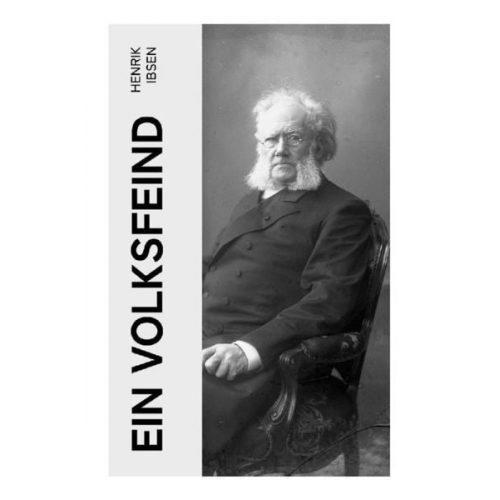 Henrik Ibsen - Ein Volksfeind