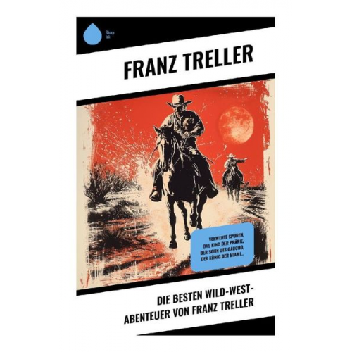 Franz Treller - Die Besten Wild-West-Abenteuer von Franz Treller