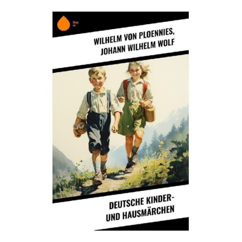 Wilhelm Ploennies Johann Wilhelm Wolf - Deutsche Kinder- und Hausmärchen