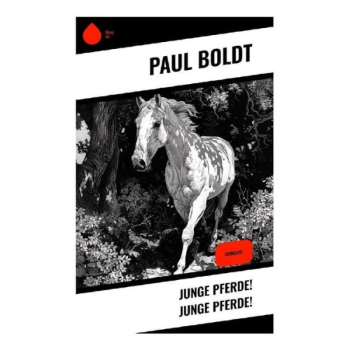 Paul Boldt - Junge Pferde! Junge Pferde!