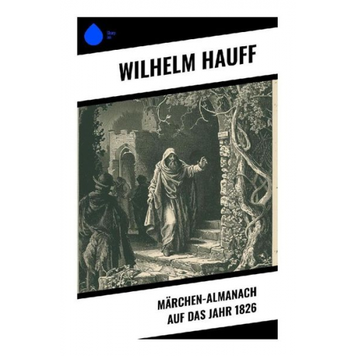 Wilhelm Hauff - Märchen-Almanach auf das Jahr 1826