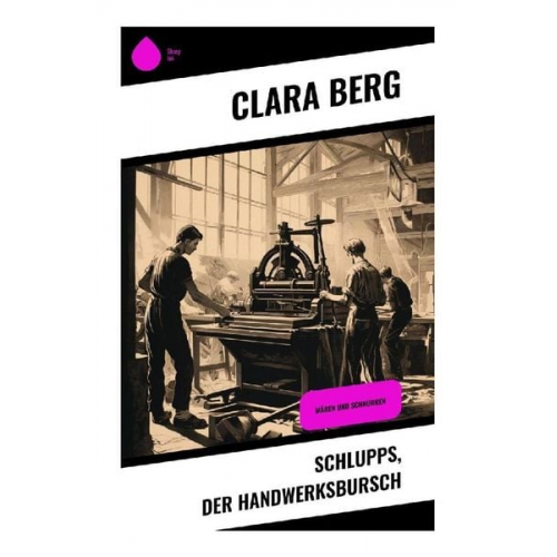 Clara Berg - Schlupps, der Handwerksbursch