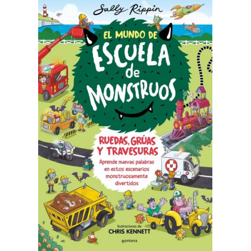 Sally Rippin - El Mundo de Escuela de Monstruos. Ruedas, Vías Y Travesuras. / Wheels and Springs and Moving Things!