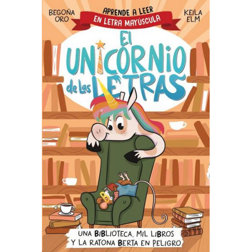 Begona Oro - Una Biblioteca, Mil Libros Y La Ratona Berta En Peligro. Aprende a Leer Con Mayúsculas / A Library, a Thousand Books, and Berta the Mouse in Danger