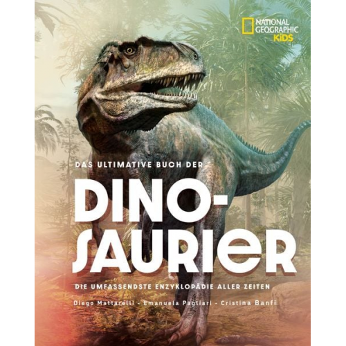 Emanuela Pagliari Banfi Cristina - Das ultimative Buch der Dinosaurier. Die umfassendste Enzyklopädie aller Zeiten