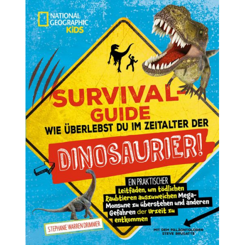 Stephanie Drimmer Steve Brusatte - SURVIVAL GUIDE. Wie überlebst du im Zeitalter der DINOSAURIER!