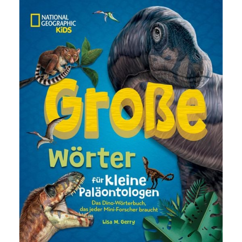 Lisa M. Gerry - Große Wörter für kleine Paläontologen. Das Dino-Wörterbuch, das jeder Mini-Forscher braucht