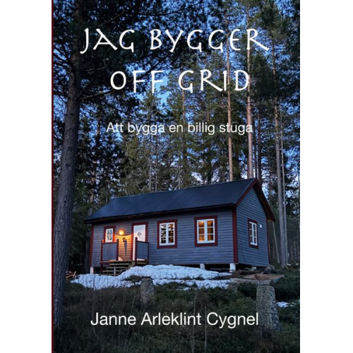 Janne Arleklint Cygnel - Jag bygger off grid