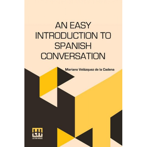 Mariano Vel zquez de la Cadena - An Easy Introduction To Spanish Conversation