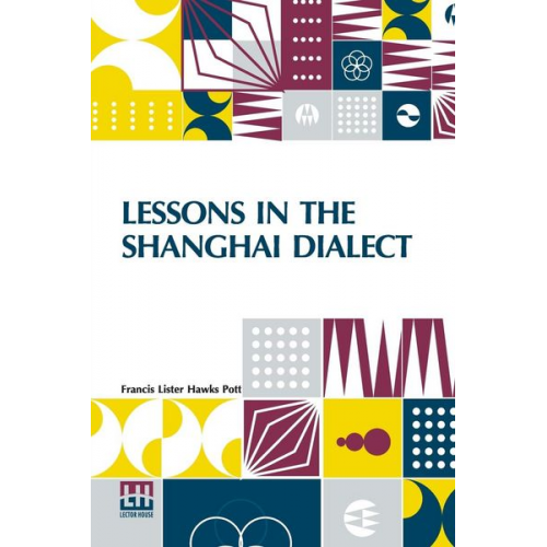 Francis Lister Hawks Pott - Lessons In The Shanghai Dialect