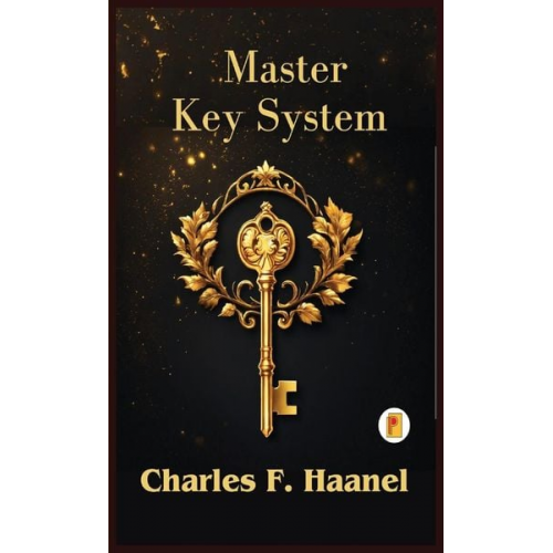 Charles F. Haanel - The Charles Haanel Master Key System