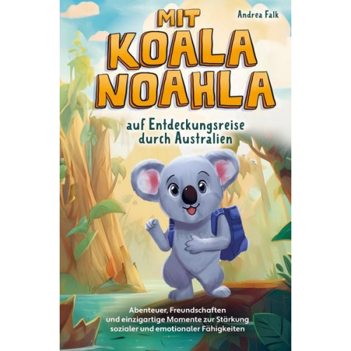 Andrea Falk - Mit Koala Noahla auf Entdeckungsreise durch Australien