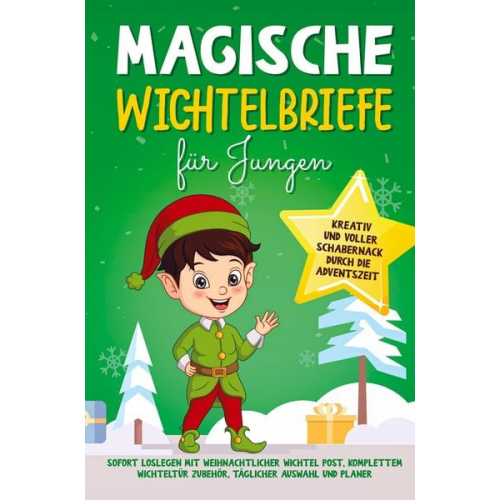 Luisa Meissner - Magische Wichtelbriefe für Jungen: Kreativ und voller Schabernack durch die Adventszeit