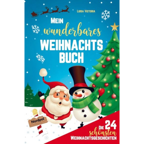 Luisa Victoria - Mein wunderbares Weihnachtsbuch! Die 24 schönsten Weihnachtsgeschichten für Mädchen und Jungen!