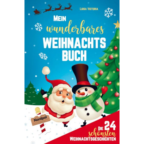 Luisa Victoria - Mein wunderbares Weihnachtsbuch! Die 24 schönsten Weihnachtsgeschichten für Mädchen und Jungen!