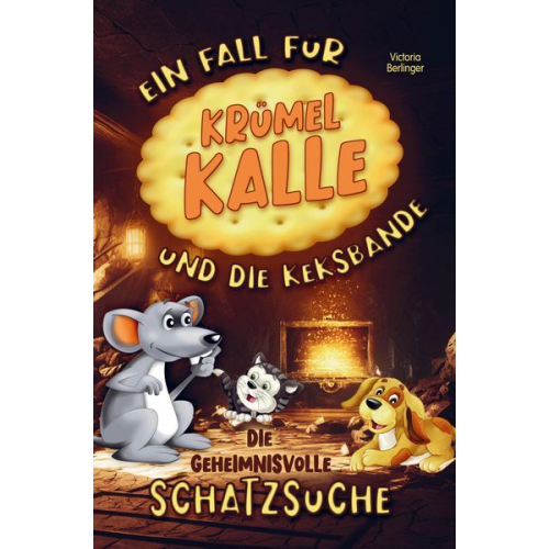 Victoria Berlinger - Die geheimnisvolle Schatzsuche! Ein Fall für Krümel Kalle und die Keksbande! Kinderbuch ab 6 Jahre.