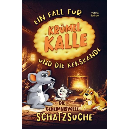 Victoria Berlinger - Die geheimnisvolle Schatzsuche! Ein Fall für Krümel Kalle und die Keksbande! Kinderbuch ab 6 Jahre.