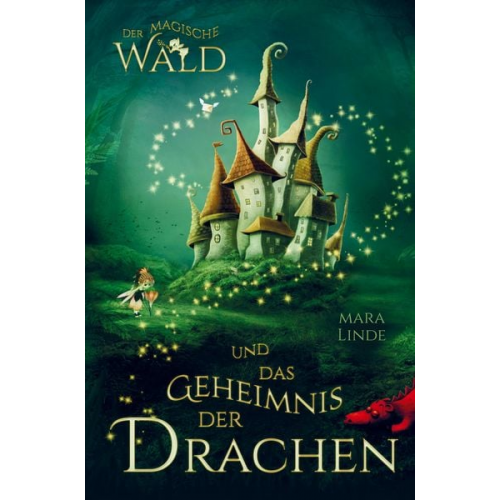 Mara Linde - Der magische Wald und das Geheimnis der Drachen! Das besondere Kinderbuch ab 6 Jahre!