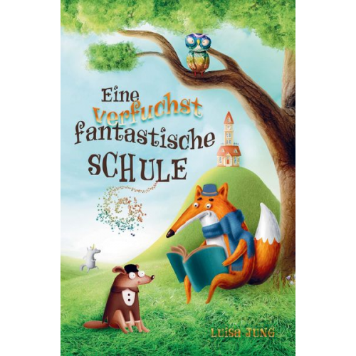 Luisa Jung - Eine verfuchst fantastische Schule - Kinderbuch ab 6 Jahre für Mädchen und Jungen