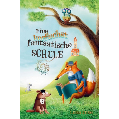 Luisa Jung - Eine verfuchst fantastische Schule - Kinderbuch ab 6 Jahre für Mädchen und Jungen