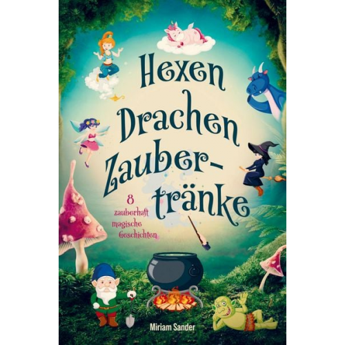 Miriam Sander - Hexen Drachen Zaubertränke - zauberhaft magische Geschichten!