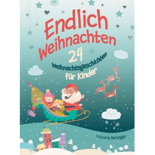 Victoria Berlinger - Adventskalenderbuch - 24 Weihnachtsgeschichten für Kinder - Endlich Weihnachten!