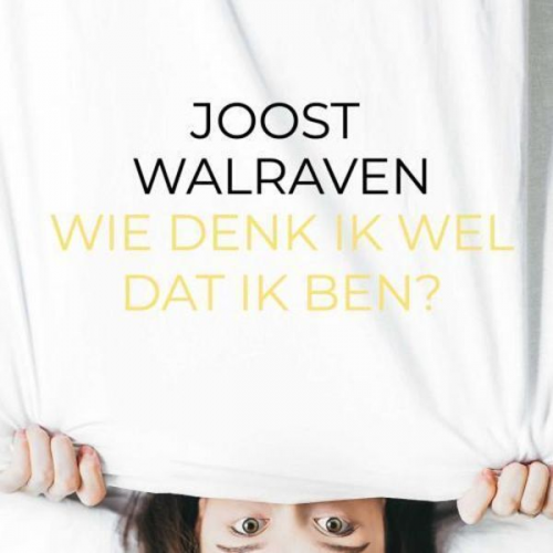 Joost Walraven - Wie denk ik wel dat ik ben?