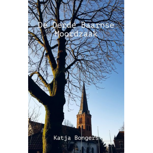 Katja Bongers - De Derde Baarnse Moordzaak